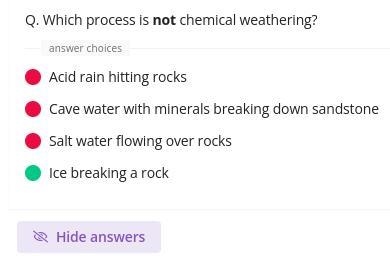 Which process is not chemical weathering? A. Acid Rain hitting rocks B. Cave water-example-1