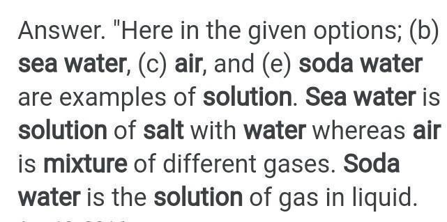 Identify the solutions among the following mixtures Soil, Sea water, Air, Coal, Soda-example-1