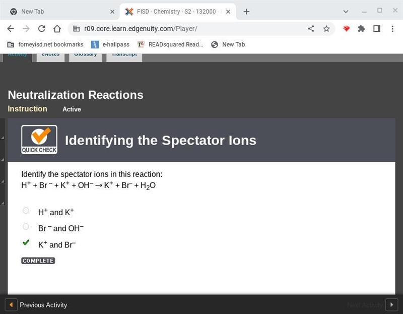 Identify the spectator ions in this reaction: H Br – K OH– mc001-1. Jpg K Br– H2O-example-1