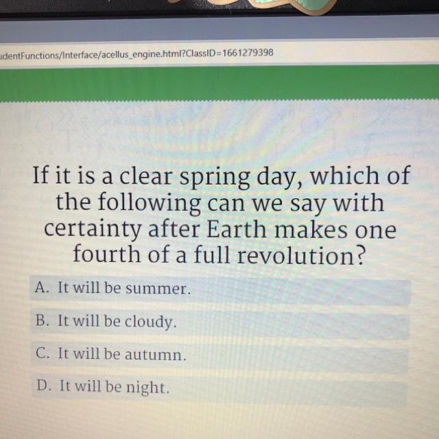 If it is a clear spring day, which of the following can we say with certainty after-example-1