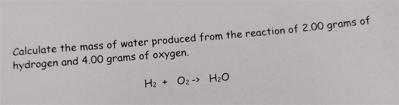 Calculate the mass of water produced from the reaction of 2.00 grams of hydrogen and-example-1