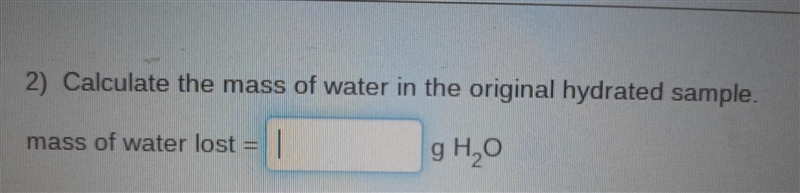 2) Calculate the mass of water in the original hydrated sample.​-example-1