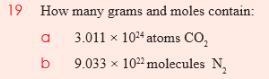 How many grams and moles contain: a. 3.011 × 10^24 atoms CO². b. 9.033 × 10^22 molecules-example-1