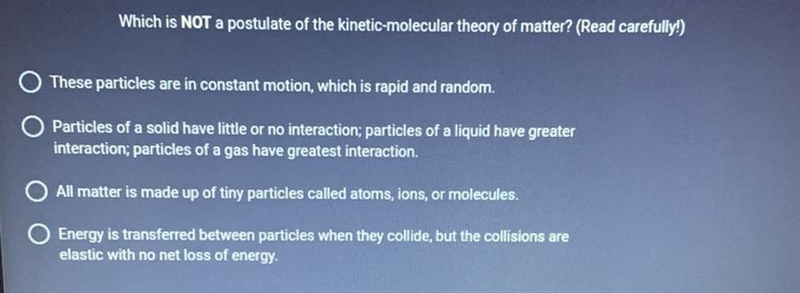 Which is NOT a postulate of the kinetic-molecular theory of matter? (Read carefully-example-1