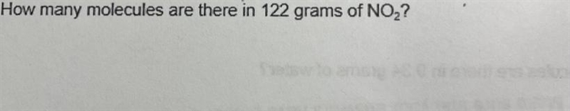 How many molecules are there in 122 grams of NO2?-example-1