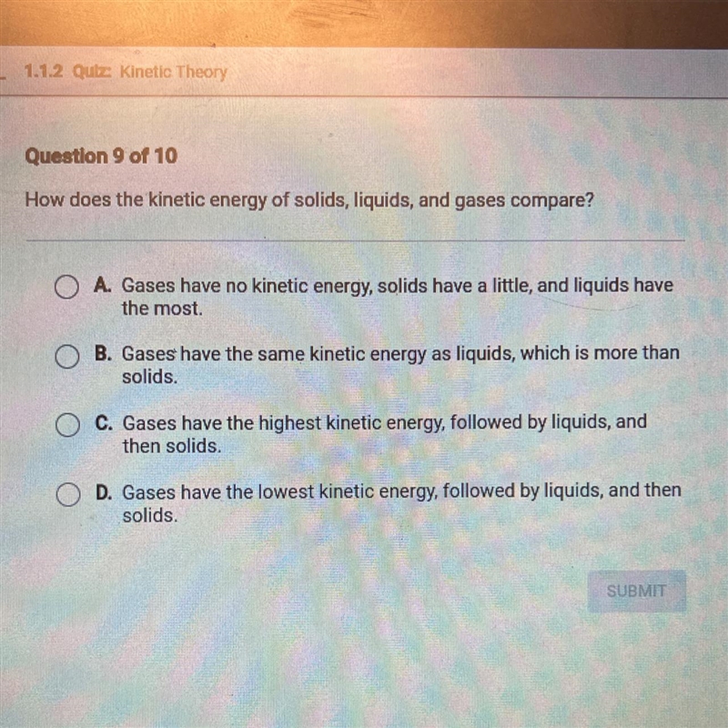 How does the kinetic energy of solids, liquids, and gases compare? OA. Gases have-example-1