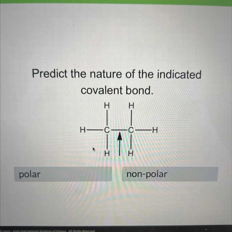 Predict the nature of the indicated covalent bond. H H polar H-C H -C-H H non-poiar-example-1