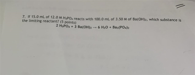 If 15.0 mL of 12.0 M H3PO4 reacts with 100.0 mL of 3.50 M of Ba(OH)2 , which substances-example-1