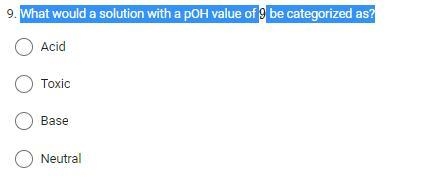 What would a solution with a pOH value of 9 be categorized as?-example-1