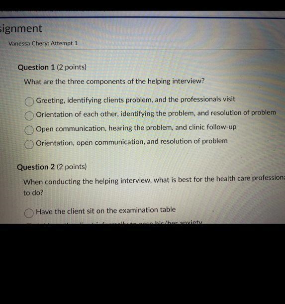 Question 1 (2 points) What are the three components of the helping interview? Greeting-example-1