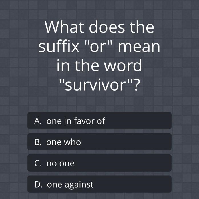 What does the suffix "or" mean in the word "survivor"? A. one-example-1