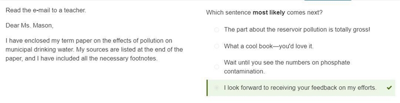 Q4 Single answer question Read the e-mail to a teacher. Dear Ms. Mason, I have enclosed-example-1