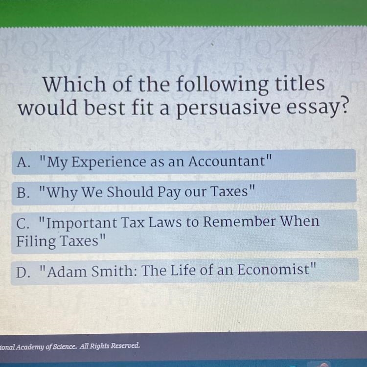 Which of the following titles would best fit a persuasive essay? A. "My Experience-example-1