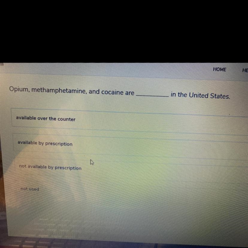 Opium, methamphetamine, and cocaine are in the United States. available over the counter-example-1