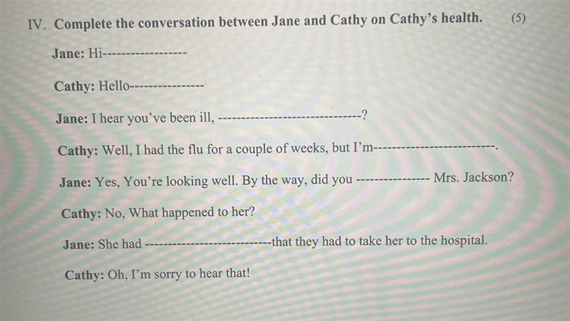 IV. Complete the conversation between Jane and Cathy on Cathy's health. Jane: Hi _____ Cathy-example-1