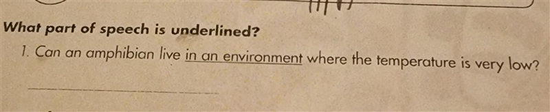 What part of speech is underlined? 1. Can an amphibian live in an environment where-example-1