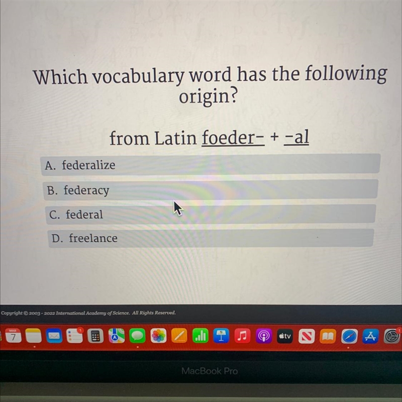 Which vocabulary word has the following origin? from Latin foeder- + -al A. federalize-example-1