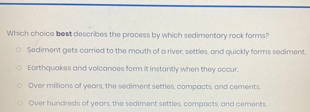 Which choice best describes the process by which sedimentary rock forms?-example-1