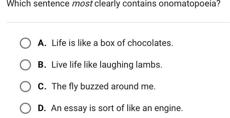 Which sentence most clearly contains onomatopoeia?A.Life is like a box of chocolates-example-1