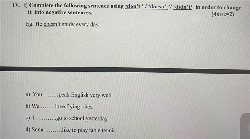 IV. i) Complete the following sentence using 'don't */ 'doesn't'/ 'didn't' in order-example-1