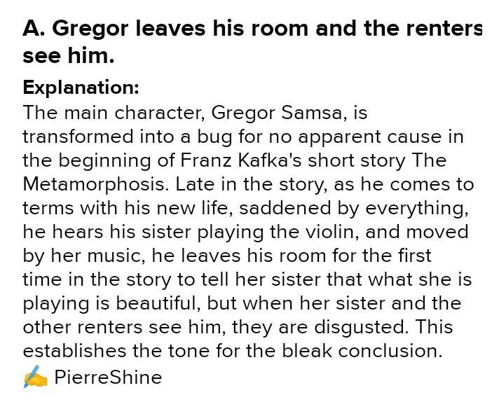 What happens when Grete plays the violin in the living room? A. Gregor leaves his-example-1