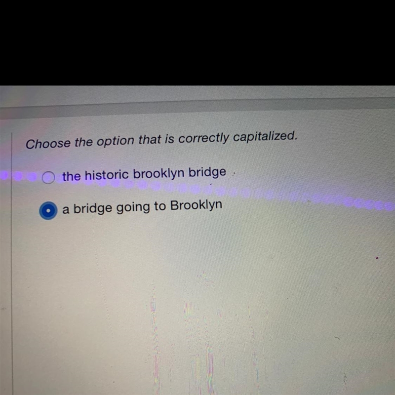 Choose the option that is correctly capitalized. A)the historic brooklyn bridge B-example-1