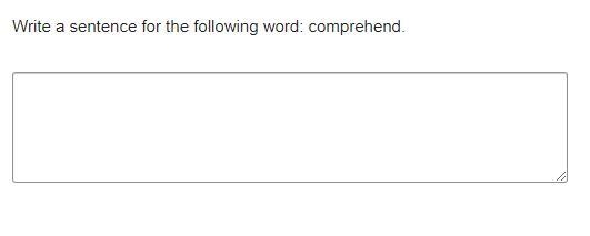 Write a sentence for the following word: comprehend. Write a sentence for the following-example-1