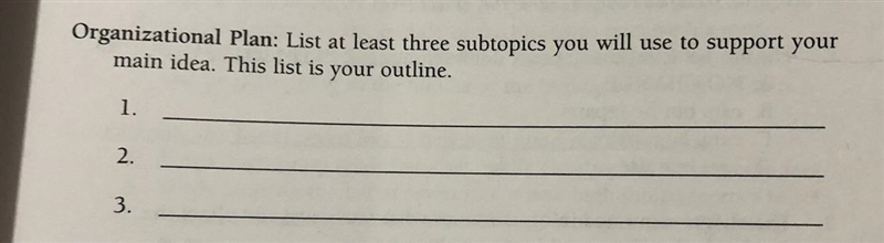 Helppp, give just three subtopics you will use to support your main idea.-example-1