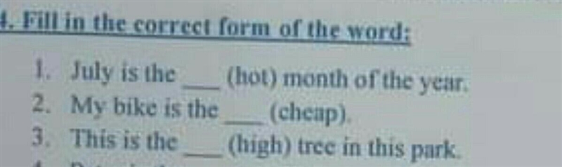 4. Fill in the correct form of the word: 1. July is the (hot) month of the year. 2.My-example-1