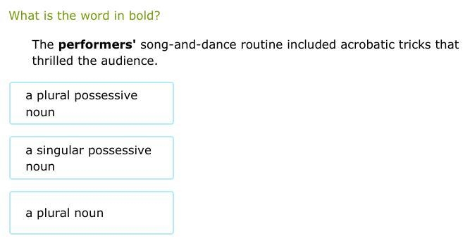 1 ) A plural noun 2 ) A singular possessive noun 3 ) A plural possessive noun-example-1