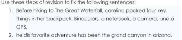 Use these steps of revision to fix the following sentences: 1. Before hiking to The-example-1