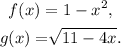 \begin{gathered} f(x)=1-x^2, \\ g(x)=\sqrt[]{11-4x}\text{.} \end{gathered}