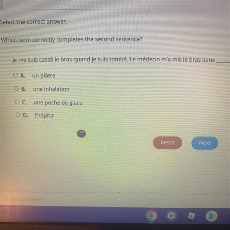 Je me suis cassé le bras quand je suis tombé. Le médecin m'a mis le bras dans A. Un-example-1