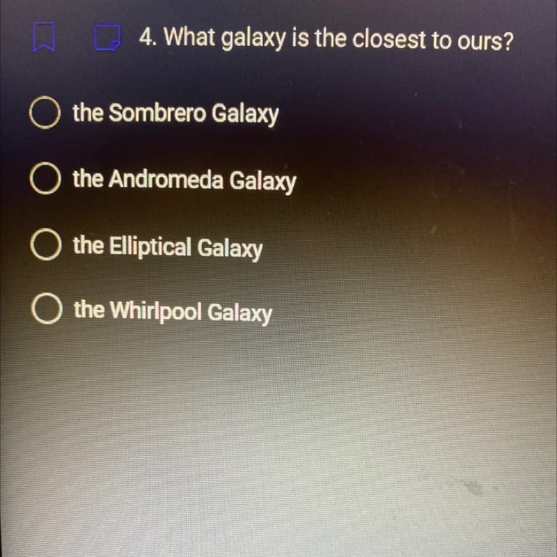 4. What galaxy is the closest to ours? the Sombrero Galaxy the Andromeda Galaxy O-example-1