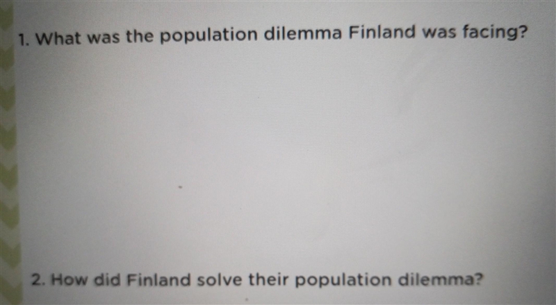 Please answer question 1 and 2 for me please. 1. What was the population dilemma Finland-example-1