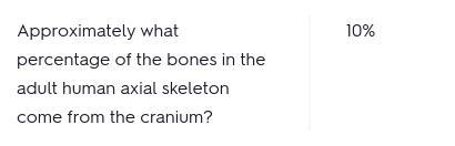 Approximately what percentage of the bones in the adult human axial skeleton come-example-1