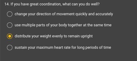 14. If you have great coordination, what can you do well? change your direction of-example-1