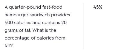 A quarter-pound fast-food hamburger sandwich provides 400 calories and contains 20 grams-example-1