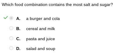 Which food combination contains the most salt and sugar? A. a burger and cola B. cereal-example-1