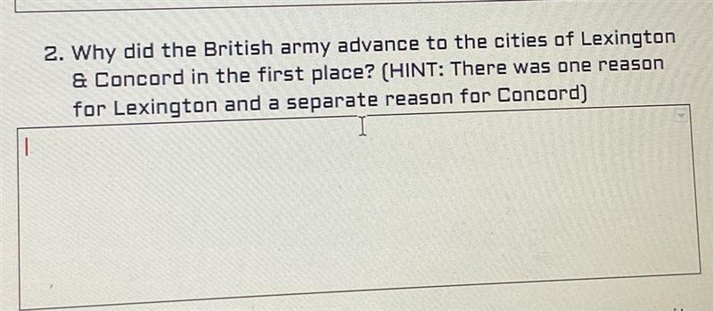 Pls help asap! Why did the British army advance to the cities of Lexington and concord-example-1