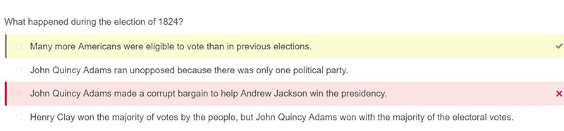 What happened during the election of 1824? A. John Quincy Adams ran unopposed because-example-1