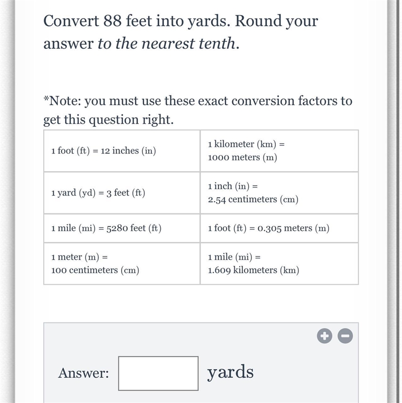 Convert 88 feet into yards. Round your answer to the nearest tenth. *Note: you must-example-1