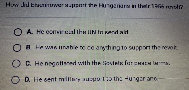 How did Eisenhower support the Hungarians in their 1956 revolt? A. He convinced the-example-1