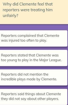 Why did clemente feel that reporters were treating him unfair-example-1