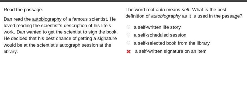 The word root auto means self. What is the best definition of autobiography as it-example-1