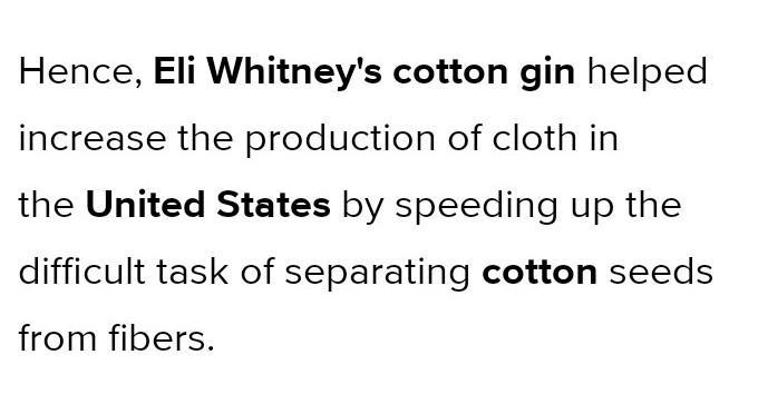 How did Eli Whitney's cotton gin help increase the production of cloth in the United-example-2