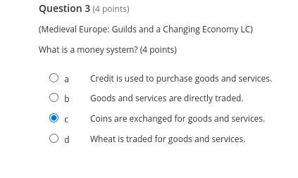 What is a money system? (4 points) a Credit is used to purchase goods and services-example-1