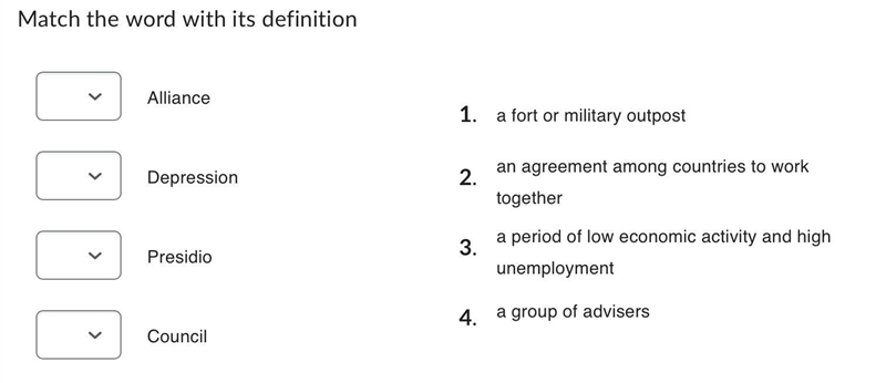 Match the word with its definition Question 2 options: Alliance Depression Presidio-example-1