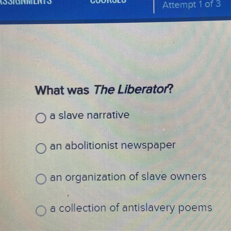 What was The Liberator? O a slave narrative O an abolitionist newspaper O an organization-example-1