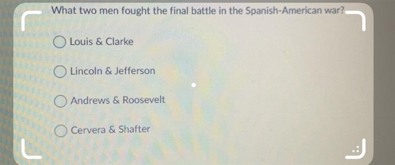 What two men fought the final battle in the Spanish-American war? Louis & Clarke-example-1